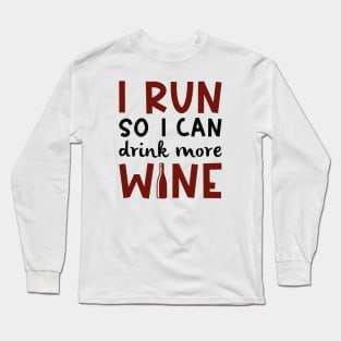 I Run So I Can Drink More Wine Long Sleeve T-Shirt